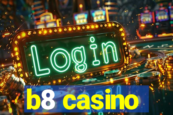 b8 casino